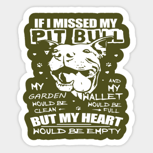 IF I MISSED MY PITBULL Sticker